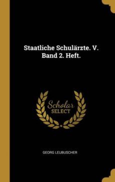 staatliche schularzte. v. band 2. heft.-9780274203949