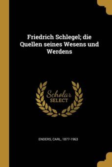friedrich schlegel die quellen seines wesens und werdens-9780274679249