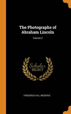 the photographs of abraham lincoln; volume 2-9780342561049