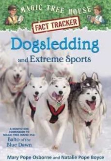 dogsledding and extreme sports: a nonfiction companion to magic tree house merlin mission #26: balto of the blue dawn-mary pope osborne-natalie pope boyce-9780385386449