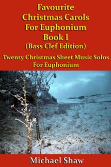 favourite christmas carols for euphonium book 1 bass clef edition-michael shaw-9780463213049