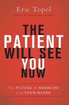 the patient will see you now: the future of medicine is in your hands-e.j. topol-9780465054749