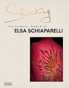shocking: the surreal world of elsa schiaparelli-marie sophie carron de la carriere-9780500025949