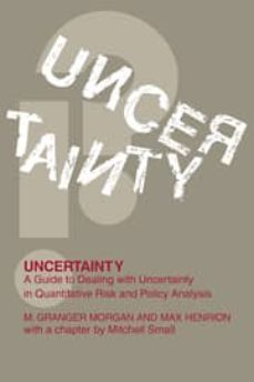 uncertainty: a guide to dealing with uncertainty in quantitative risk and policy analysis-millett granger morgan-max henrion-9780521427449