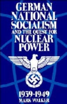 german national socialism and the quest for nuclear weapon 1939- 1949-9780521438049