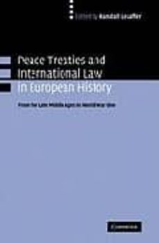 peace treaties and international law in european history : from t he late middle ages to world war one-randall lesaffer-9780521827249