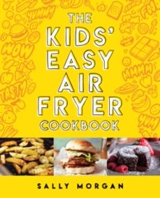 the kids easy air fryer cookbook-sally morgan-9780702339349
