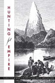 hunting for empire: narratives of sport in rupert s land, 1840-70-greg gillespie-9780774813549