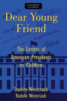 dear young friend (ebook)-stanley weintraub-rodelle del weintraub-9780811767149