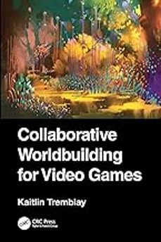 collaborative worldbuilding for video games-kaitlin tremblay-9781032385549