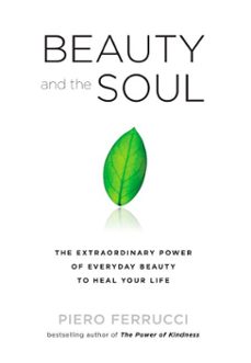 beauty and the soul (ebook)-piero ferrucci-9781101135549