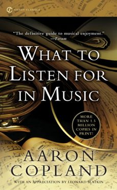 what to listen for in music (ebook)-aaron copland-9781101513149