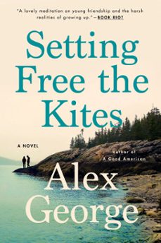 setting free the kites (ebook)-alex george-9781101595749