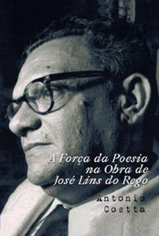 a força da poesia na obra de jose lins do rego (ebook)-antonio costta-9781300119449
