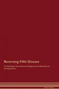 reversing fifth disease the raw vegan detoxification  regeneration workbook for curing patients-9781395000349