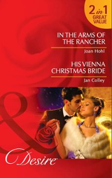 in the arms of the rancher / his vienna christmas bride (ebook)-joan hohl-jan colley-9781408916049