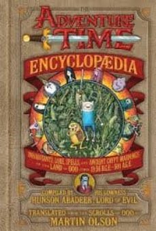 the adventure time encyclopaedia: inhabitants, lore, spells, and ancient crypt warnings of the land of ooo circa 19.56 b.g.e. - 501 a.g.e.-9781419705649