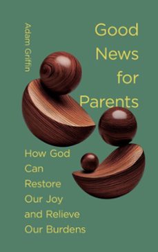 good news for parents (ebook)-adam griffin-9781433597749