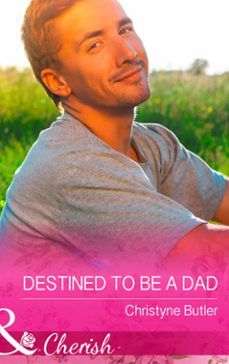 destined to be a dad (ebook)-christyne butler-9781474002349