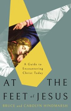 at the feet of jesus (ebook)-bruce hindmarsh-carolyn hindmarsh-9781514010549