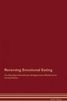 reversing emotional eating the raw vegan detoxification  regeneration workbook for curing patients-9781526999849