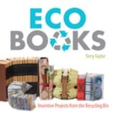 eco books: inventive projects from the recycling bin-terry taylor-9781600593949