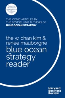 the w. chan kim and renee mauborgne blue ocean strategy reader-renee a. mauborgne-9781633692749