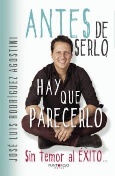 antes de serlo, hay que parecerlo (ebook)-jose luis rodriguez agostini-9781635033649