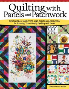 quilting with panels and patchwork (ebook)-shannon arnstein-9781637412749
