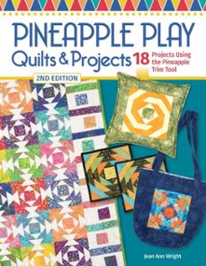 pineapple play quilts &amp; projects, 2nd edition (ebook)-jean ann wright-9781637413449