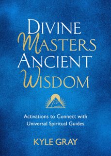 divine masters, ancient wisdom (ebook)-kyle gray-9781788175449