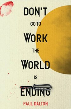 don't go to work the world is ending (ebook)-paul dalton-9781918163049