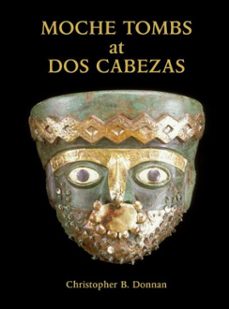moche tombs at dos cabezas (ebook)-christopher b. donnan-9781950446049
