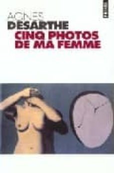 cinq photos de ma femme-agnes desarthe-9782020395649