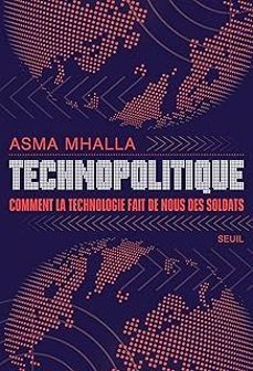 technopolitique: comment la technologie fait de nous des soldats-asma mhalla-9782021548549