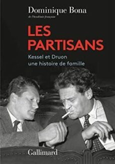 les partisans: kessel et druon, une histoire de famille-dominique bona-9782073015549