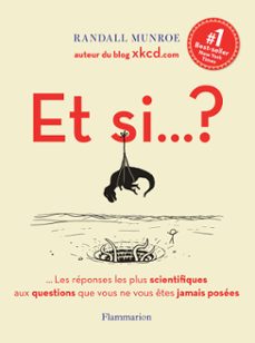 et si ? (volume 1) - toutes les reponses les plus scientifiques aux questions que vous ne vous etes jamais posees (ebook)-randall munroe-9782081373549