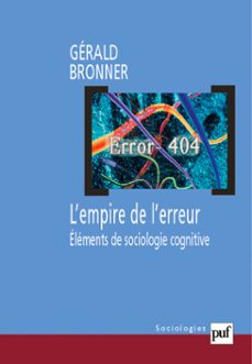 l'empire de l'erreur : elements de sociologie cognitive (ebook)-gerald bronner-9782130739449