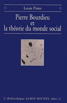 pierre bourdieu et la theorie du monde social (ebook)-louis pinto-9782226298249