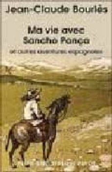 ma vie avec sancho pança et autres aventures espagnoles-jean claude bourles-9782228899949