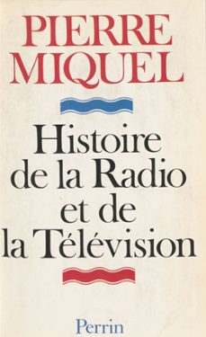 histoire de la radio et de la television (ebook)-pierre miquel-9782262054649