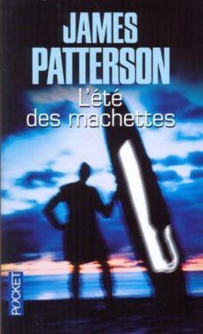 l ete des machettes-james patterson-9782266154949