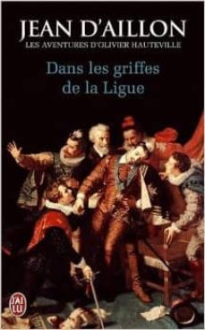 les aventures d olivier hauteville: dans les griffes de la ligue-jean d aillon-9782290087749