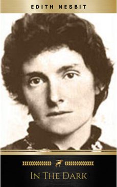 in the dark (ebook)-edith nesbit-9782291006749