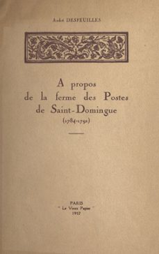 a propos de la ferme des postes de saint-domingue (1784-1791) (ebook)-andré desfeuilles-9782307431749