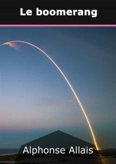 le boomerang (ebook)-alphonse allais-9782322162949