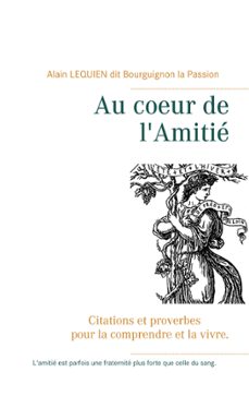 au coeur de l amitie-alain lequien-9782322204649