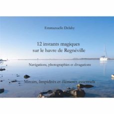 12 instants magiques sur le havre de regneville (ebook)-9782322264049