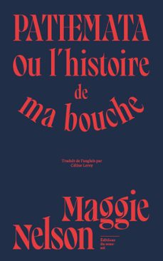 pathemata - ou l'histoire de ma bouche (ebook)-maggie nelson-9782386630149