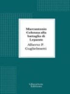 marcantonio colonna alla battaglia di lepanto (ebook)-alberto p. guglielmotti-9782387410849